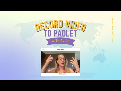 Record a video right to Padlet with Alice Keeler