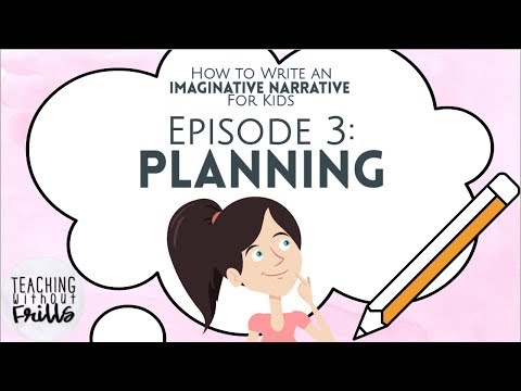 How to Write an Imaginative Narrative for Kids Episode 3: Planning Your Story