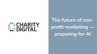 The future of non-profit marketing — preparing for AI | Webinar