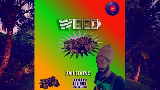 Jah Living - Weed - New Release