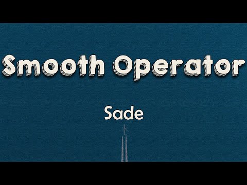 Sade - Smooth Operator (Lyrics) | No need to ask He's a smooth operator