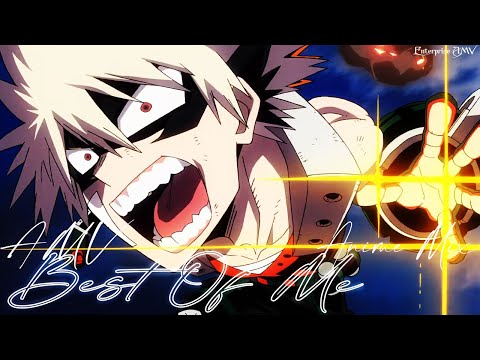 Best Of Me - AMV -「Anime Mix」