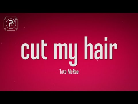 Tate McRae - cut my hair (Lyrics)