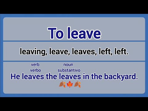 Irregular Verb - to leave (leaving, leave, leaves, left).