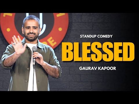 BLESSED | Gaurav Kapoor | Stand Up Comedy