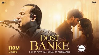 Dost Banke (Official Video) : Rahat Fateh Ali Khan X Gurnazar | Priyanka Chahar Choudhary