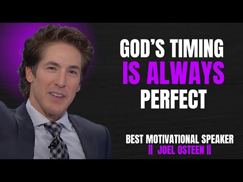 God’s Timing is Always Perfect | Motivational Speech by Joel Osteen