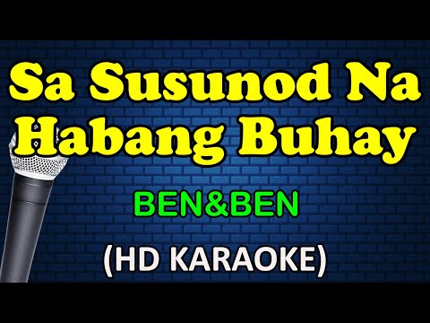 SA SUSUNOD NA HABANG BUHAY -  Ben&Ben (HD Karaoke)