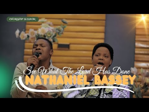 SEE WHAT THE LORD HAS DONE - NATHANIEL BASSEY