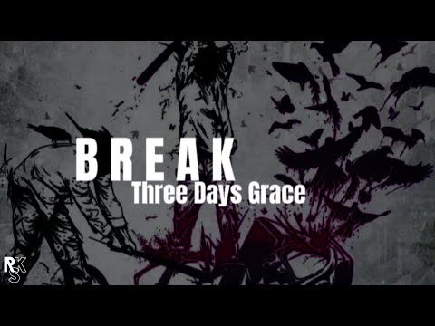 Three Days Grace - Break (Unofficial Lyric Video)