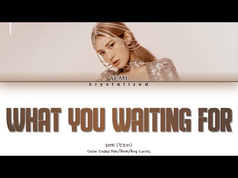 SOMI (전소미) - What You Waiting For [HAN|ROM|ENG Color Coded Lyrics]