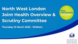 North West London Joint Health Overview and Scrutiny Committee -  13 March 2025