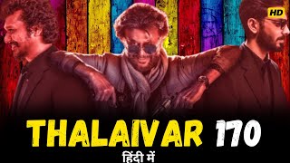 Thalaivar 170 Full Movie Online 1080p HD | A Cinematic Spectacle of Action & Emotion | Story & Facts