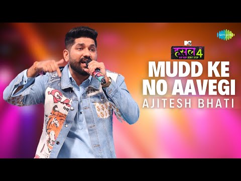 Mudd ke no aavegi | Ajitesh Bhati | MTV Hustle 4