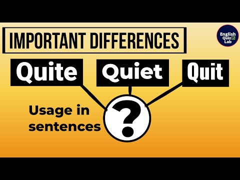 Quiet | Quite | Quit