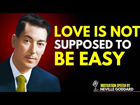 Love Is Not Supposed to Be Easy | Neville Goddard's Powerful Teachings'''