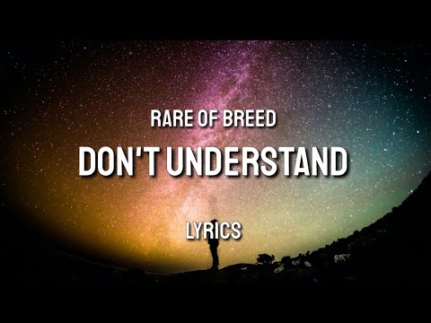 Don't Understand (Lyrics) - Rare of Breed