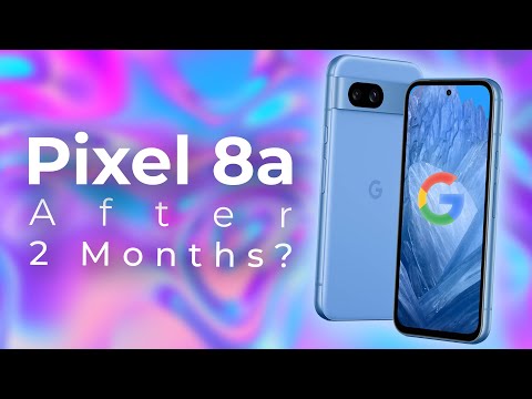 Pixel 8a Review Two Months Later