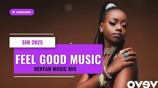 CHILL, FEEL GOOD KENYAN MUSIC 2025,SIMONSIM FT MUTORIAH,NJERAE,BIEN,BENSOUL,BRIDGET #VALENTINES MIX.