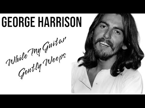 George Harrison -While My Guitar Gently Weeps