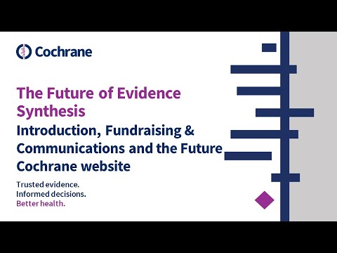 Future of Evidence Synthesis: Cochrane Evidence Production & Methods