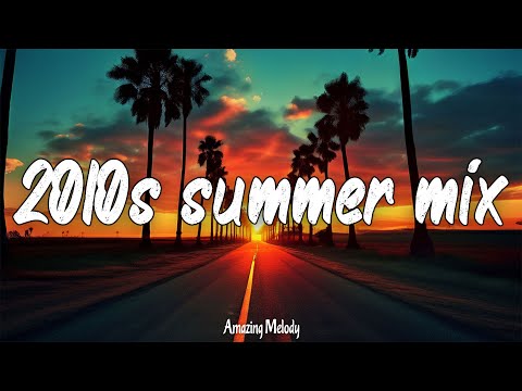 2010s summer mix ~summer roadtrip playlist ~2010s throwback vibes