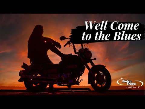 【laid-back】Well Come to the Blues【Blues】