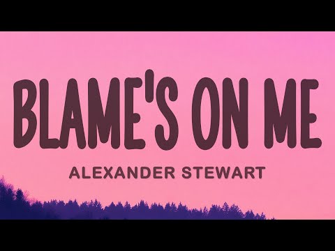 Alexander Stewart - Blame's On Me