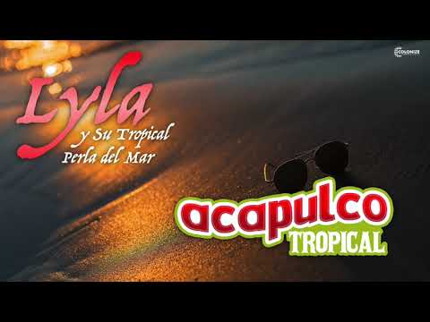 CUMBIAS DEL RECUERDO - LO MEJOR DE ACAPULCO TROPICAL Y LYLA Y SU TROPICAL PERLA DEL MAR