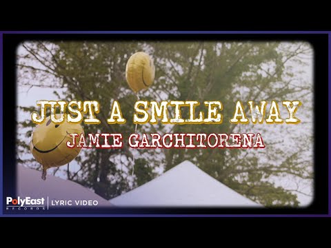 Jamie Garchitorena - Just A Smile Away (Lyric Video)