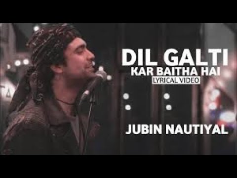 Dill Galti Kar Baitha Hai - Jubin Nautiyal | Meet Bros. | Manoj Muntashir | Best Of Jubin Nautiyal S