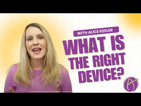 What's the right device - with Alice Keeler