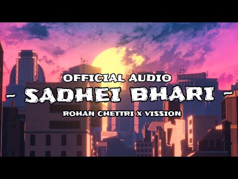 Rohan Chettri - sadhei bhari x vission [official music audio] @VISSION_MUSIC. new nepali song