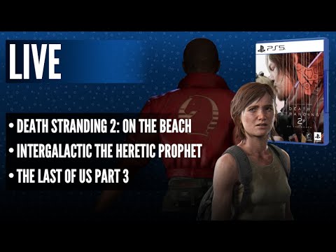 Death Stranding 2: On The Beach | Intergalactic The Heretic Prophet | The Last of Us Part 3