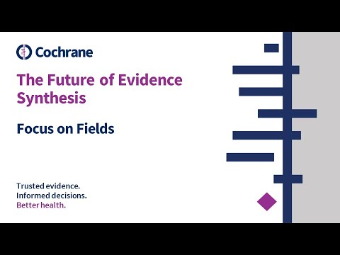 Future of Evidence Synthesis: Focus on Fields