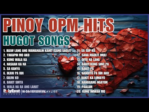 Pinoy OPM Hits : Hugot Songs | Non-Stop Playlist