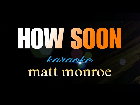 HOW SOON matt monroe karaoke