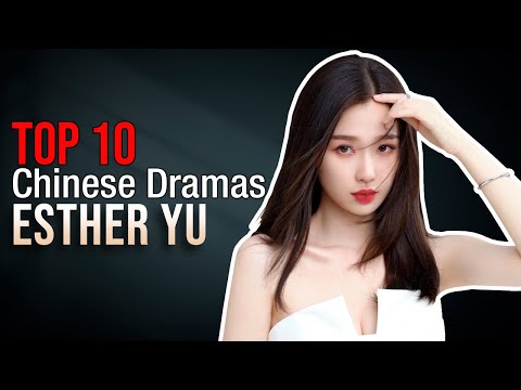 Top 10 Esther Yu Drama List | Yu Shu Xin Dramas