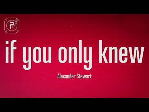 Alexander Stewart - if you only knew (Lyrics)