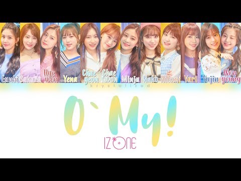 IZ*ONE (아이즈원) - O' My! [HAN|ROM|ENG Color Coded Lyrics]