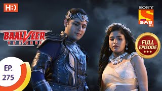 Baalveer Returns - Ep 275 - Full Episode - 11th January, 2021