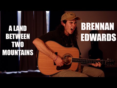 Brennan Edwards - A Land Between Two Mountains