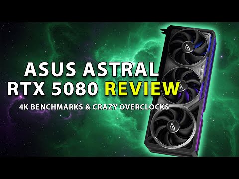 ASUS ASTRAL RTX 5080 Review: 4K Benchmarks & CRAZY Overclocks