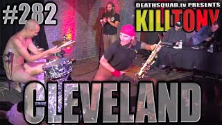 KILL TONY #282 (CLEVELAND)