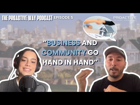 Bay Area Business,Community, and Real Estate ||The ProActiveWay Podcast Ep. 5 w/Martin Encinas Leon