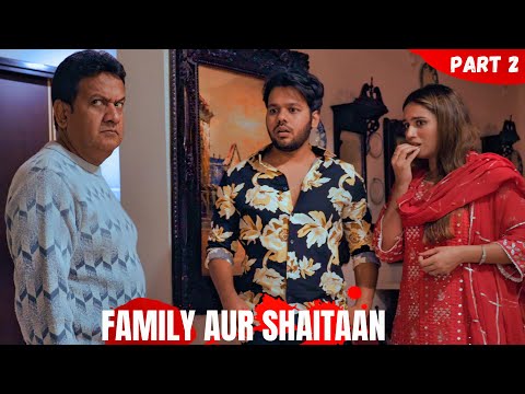 FAMILY AUR SHAITAAN || PART 2