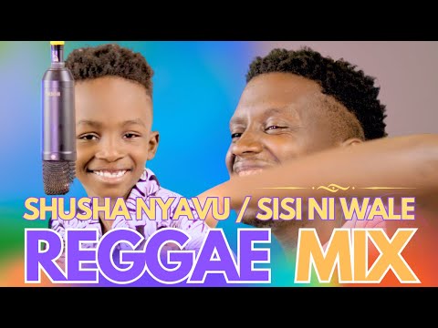 SHUSHA NYAVU / SISI NI WALE REGGAE MIX (FAYEZ & MICHAEL BUNDI) 2024