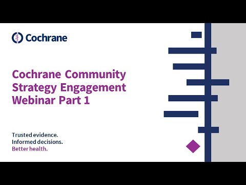 Cochrane Community Strategy Engagement Webinar Part 1