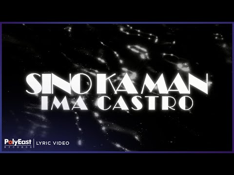 Ima Castro - Sino Ka Man (Lyric Video)