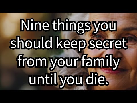 "I truly regret saying such things while I am alive." Nine things you should keep a secret from your